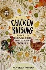 Chicken Raising af Priscilla Stevens