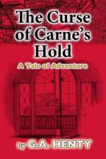 The Curse of Carne's Hold af G a Henty