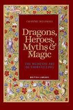 Dragons, Heroes, Myths & Magic af Chantry Westwell