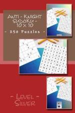 Anti - Knight Sudoku - 10 X 10 - 250 Puzzles - Level - Silver af Andrii Pitenko