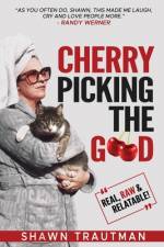 Cherry Picking the Good af Shawn Trautman