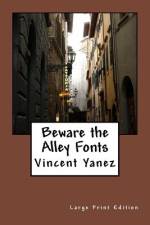 Beware the Alley Fonts (Large Print Edition) af Vincent Yanez