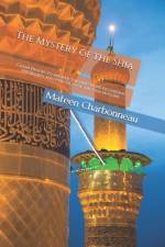 The Mystery of the Shia af Mateen J Charbonneau