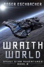 Wraith World (Ghost Star Adventures Book 2) af Roger Eschbacher