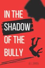 In The Shadow Of The Bully af H L Jones
