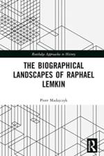 The Biographical Landscapes of Raphael Lemkin af Piotr (Polish Academy of Sciences) Madajczyk