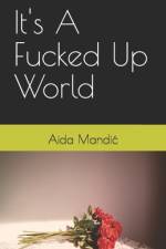It's A Fucked Up World af Aida Mandic