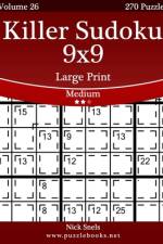 Killer Sudoku 9x9 Large Print - Medium - Volume 26 - 270 Logic Puzzles af Nick Snels