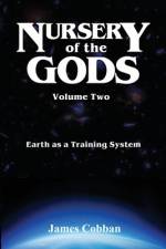 Nursery of the Gods Volume Two af James Cobban