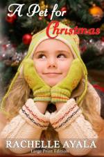 A Pet for Christmas (Large Print Edition) af Rachelle Ayala