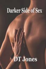 Darker Side of Sex af Dt Jones