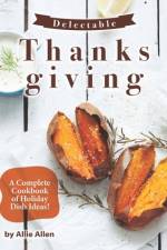 Delectable Thanksgiving Recipes af Allie Allen
