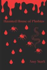 Haunted House of Phobias af Amy Stark