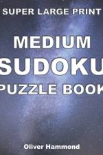 Super Large Print Medium Sudoku Puzzle Book af Oliver Hammond