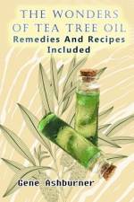 The Wonders Of Tea Tree Oil af Gene Ashburner