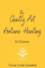 The Gentle Art of Fortune Hunting af KJ Charles