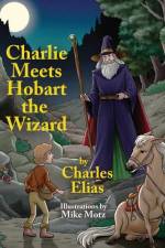Charlie Meets Hobart the Wizard af Charles Elias