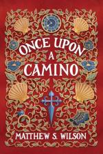 Once Upon a Camino af Matthew S Wilson