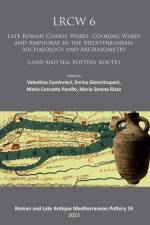 LRCW 6: Late Roman Coarse Wares, Cooking Wares and Amphorae in the Mediterranean: Archaeology and Archaeometry af Enrico Giannitrapani