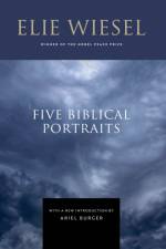 Five Biblical Portraits af Elie Wiesel