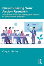 Disseminating Your Action Research af Craig A. (Arizona State University Mertler