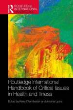 Routledge International Handbook of Critical Issues in Health and Illness af Antonia Lyons