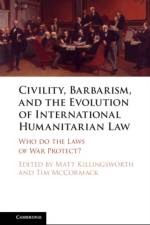 Civility, Barbarism and the Evolution of International Humanitarian Law