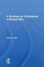 A Strategy For Terminating A Nuclear War af Clark C Abt