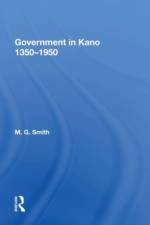 Government In Kano, 1350-1950 af M.G. Smith