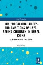 The Educational Hopes and Ambitions of Left-Behind Children in Rural China af Yang Hong