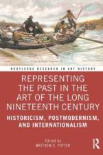 Representing the Past in the Art of the Long Nineteenth Century af Matthew C. Potter