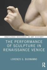 Buonanno, L: Performance of Sculpture in Renaissance Venice