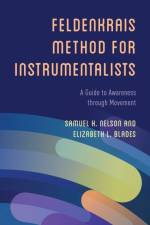 The Feldenkrais Method for Instrumentalists af Samuel H. Nelson