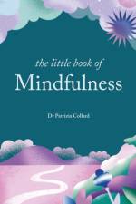 The Little Book of Mindfulness af Dr Patrizia Collard