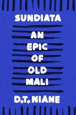 Sundiata: An Epic of Old Mali af D.T. Niane