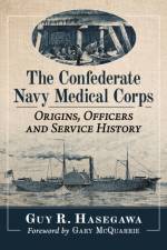 The Confederate Navy Medical Corps af Guy R. Hasegawa