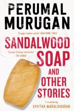 Sandalwood Soap and other Stories af Perumal Murugan