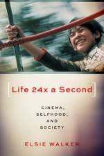 Life 24x a Second af Elsie (Professor of Cinema Studies Walker