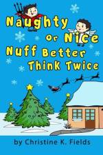 Naughty Or Nice Nuff Better Think Twice af Christine K Fields