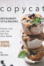 Copycat Restaurant-Style Recipes af Allie Allen