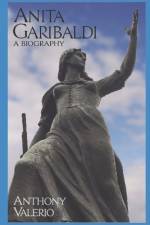 ANITA GARIBALDI, a Biography af Anthony Valerio