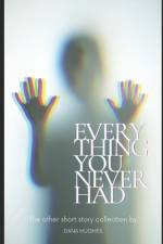 Every Thing You Never Had af Dana Hughes