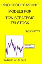 Price-Forecasting Models for Tcw Strategic TSI Stock af Ton Viet Ta