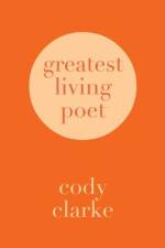 Greatest Living Poet af Cody Clarke