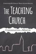 The Teaching Church af Sarah Jackson Shelton