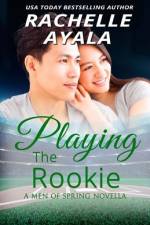 Playing the Rookie af Rachelle Ayala