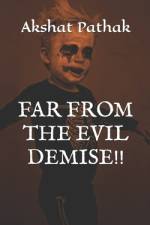 Far from the Evil Demise!! af Akshat Pathak