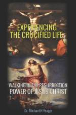 Experiencing the Crucified Life af Michael H Yeager