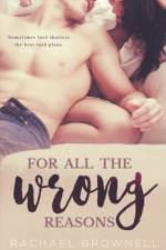 For All The Wrong Reasons af Rachael Brownell