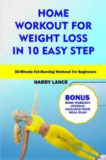 Home Workout For Weight Loss in 10 Easy Step af Harry Lance
